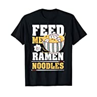 Maglietta Ramen: Feed Me Ramen Noodles