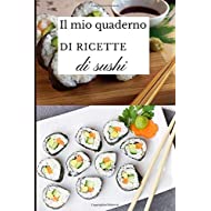 Il mio quaderno di ricette di sushi: libro di ricette di sushi maki da compilare