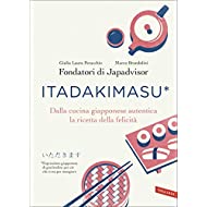 Itadakimasu. Dalla cucina giapponese autentica la ricetta della felicità