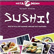 Sushi! Ricette facili per cucinare i migliori piatti giapponesi